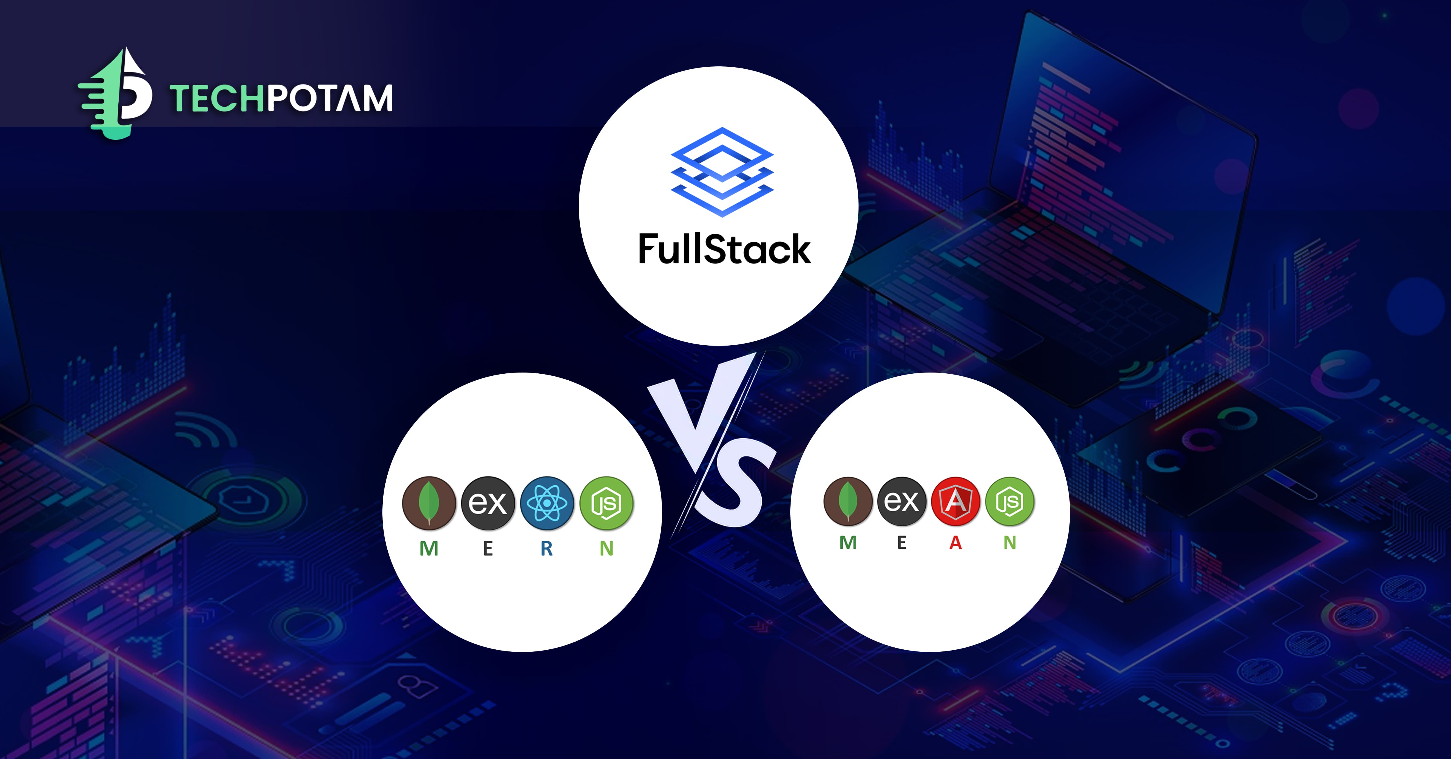 Full stack vs MEAN stack vs MERN stack